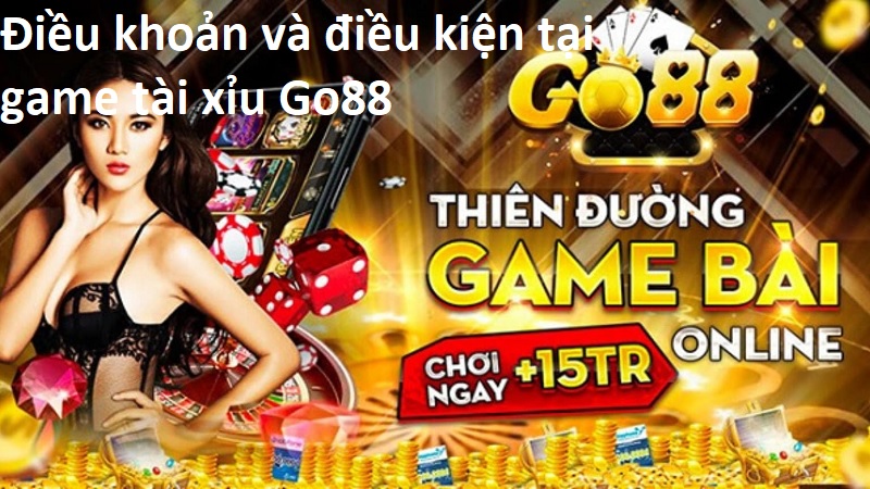 Điều khoản và điều kiện tại game tài xỉu Go88